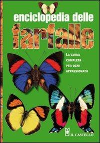 Enciclopedia delle farfalle. Ediz. illustrata  - Libro Il Castello 2010, Animali | Libraccio.it