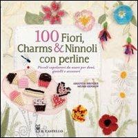 100 fiori, charms & ninnoli con perline - Amanda B. Murr-Hinson - Libro Il Castello 2012, Cucito, ricamo, tessitura | Libraccio.it