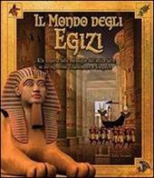 Il mondo degli egizi. Ediz. illustrata