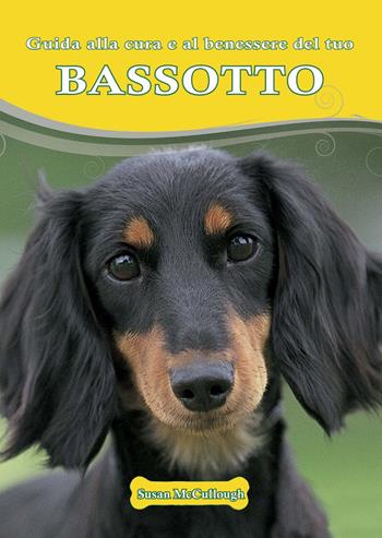 Bassotto - Susan McCullough - Libro Il Castello 2014, Animali | Libraccio.it