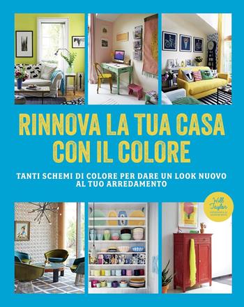 Rinnova la tua casa con il colore - Will Taylor - Libro Il Castello 2014 | Libraccio.it
