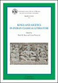 Kings and ascetics in indian classical literature  - Libro Monduzzi 2009, Quaderni di ACME | Libraccio.it