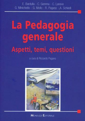 La pedagogia generale. Aspetti, temi, questioni  - Libro Monduzzi 2011 | Libraccio.it