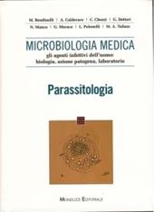 Microbiologia medica. Gli agenti infettivi dell'uomo: biologia, azione patogena, laboratorio. Parassitologia