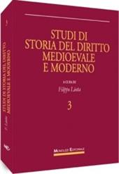 Studi di storia del diritto medievale e moderno. Vol. 3