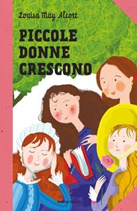 Piccole donne crescono - Louisa May Alcott - Libro Nord-Sud 2011, I classici | Libraccio.it