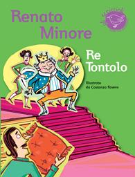 Re Tontolo - Renato Minore - Libro Nord-Sud 2011, Gli scriccioli | Libraccio.it