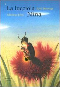 La lucciola Nina. Ediz. illustrata - Sueli Menezes, Giuliano Ferri - Libro Nord-Sud 2011, Libri illustrati | Libraccio.it