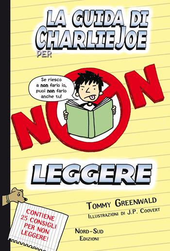 La guida di Charlie Joe per non leggere - Tommy Greenwald - Libro Nord-Sud 2013, Narrativa | Libraccio.it
