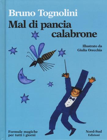 Mal di pancia Calabrone. Formule magiche per tutti i giorni - Bruno Tognolini - Libro Nord-Sud 2014, Gli scriccioli | Libraccio.it