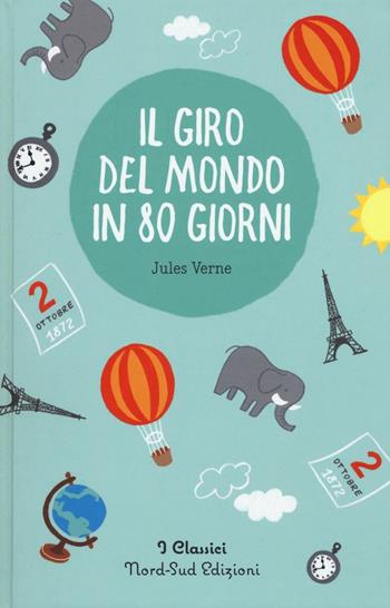 Il giro del mondo in 80 giorni - Jules Verne - Libro Nord-Sud 2016, I classici | Libraccio.it