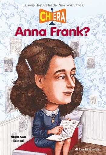 Chi era Anna Frank? - Ann Abramson - Libro Nord-Sud 2018 | Libraccio.it