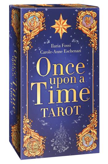 Once upon a time tarot - Ilaria Fossi, Carole-Anne Eschenazi - Libro Lo Scarabeo 2024, Tarocchi | Libraccio.it