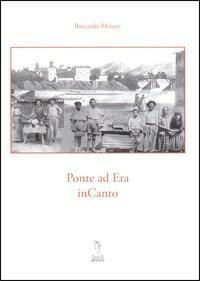 Ponte ad Era InCanto - Riccardo Minuti - Libro Tagete 2010 | Libraccio.it