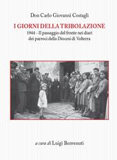 I giorni della tribolazione. 1944 il passaggio del fronte nei diari dei parroci della diocesi di Volterra