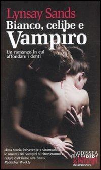 Bianco, celibe e vampiro. Argeneau. Vol. 1 - Lynsay Sands - Libro Delos Books 2010, Odissea. Vampiri & paletti | Libraccio.it