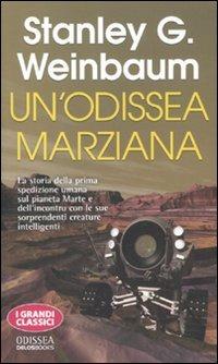Un' odissea marziana - Stanley Grauman Weinbaum - Libro Delos Books 2011, Odissea. Fantascienza | Libraccio.it