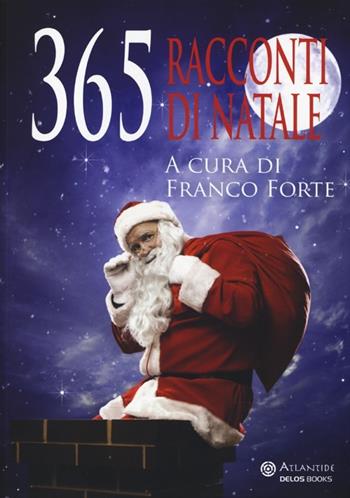 365 racconti di Natale  - Libro Delos Books 2013, Atlantide | Libraccio.it