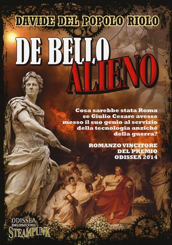 De bello alieno - Davide Del Popolo Riolo - Libro Delos Books 2014, Odissea. Fantascienza | Libraccio.it