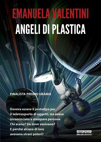 Angeli di plastica - Emanuela Valentini - Libro Delos Books 2016, Convoy | Libraccio.it