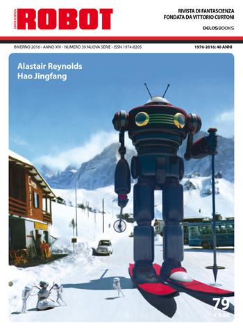Robot. Rivista di fantascienza (2016). Vol. 79 - Diego Lama, Jingfang Hao - Libro Delos Books 2017 | Libraccio.it