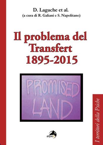 Il problema del transfert 1895-2015 - Daniel Lagache - Libro Alpes Italia 2016, I territori della psiche | Libraccio.it