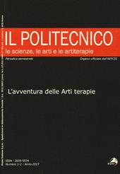 Il Politecnico. Le scienze, le arti e le artiterapie (2017). Vol. 1-2: avventura delle arti terapie, L'.