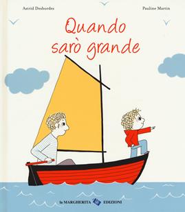 Quando sarò grande. Ediz. a colori - Astrid Desbordes - Libro La Margherita 2017, Libri illustrati | Libraccio.it