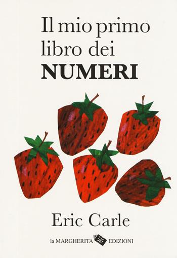 Il mio primo libro dei numeri. Ediz. a colori - Eric Carle - Libro La Margherita 2017, I libri di Eric Carle | Libraccio.it