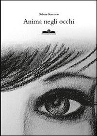 Anima negli occhi - Debora Guerriero - Libro Ricerca Sviluppo Padre Monti 2014 | Libraccio.it