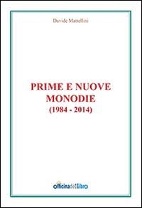 Prime e nuove monodie (1984-2014) - Davide Mattellini - Libro Ricerca Sviluppo Padre Monti 2014 | Libraccio.it