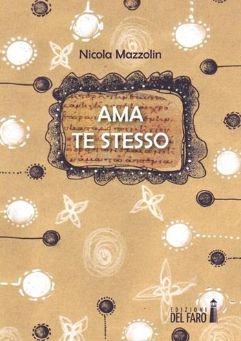 Ama te steso - Nicola Mazzolin - Libro Edizioni del Faro 2013 | Libraccio.it