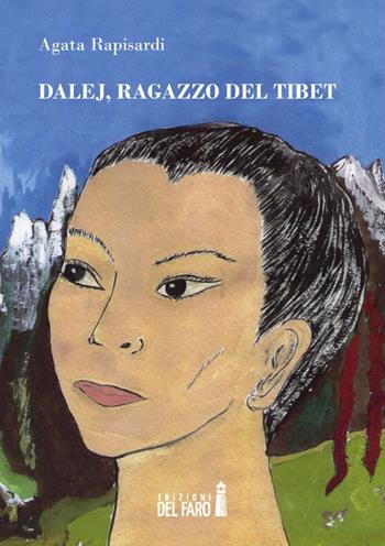 Dalej, ragazzo del Tibet - Agata Rapisardi - Libro Edizioni del Faro 2014 | Libraccio.it