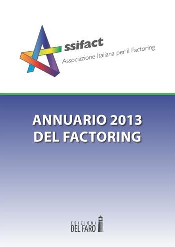 Annuario del factoring 2013  - Libro Edizioni del Faro 2013 | Libraccio.it