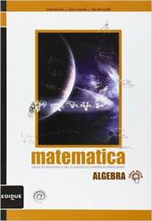 Matematica. Algebra. Con espansione online