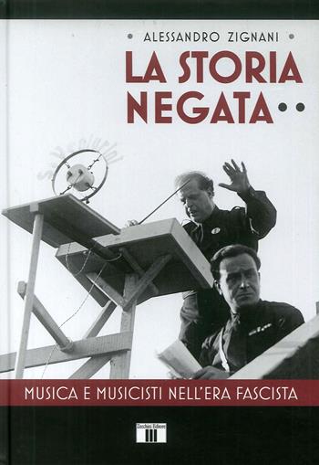 La storia negata. Musica e musicisti nell'era fascista - Alessandro Zignani - Libro Zecchini 2016, Novecento | Libraccio.it