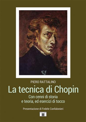La tecnica di Chopin. Con cenni di storia e teoria, ed esercizi di tocco - Piero Rattalino - Libro Zecchini 2020 | Libraccio.it