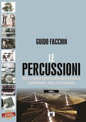 Le percussioni. Storia e tecnica esecutiva nella musica classica, contemporanea, etnica e d’avanguardia. Vol. /1-2