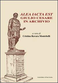 Alea iacta est. Giulio Cesare in archivio  - Libro Il Ponte Vecchio 2010, Mirabilia urbis.Tesori di città romagnole | Libraccio.it