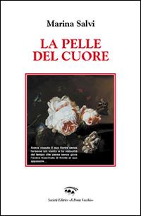 La pelle del cuore - Marina Salvi - Libro Il Ponte Vecchio 2014, Cammei | Libraccio.it
