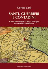 Santi, guerrieri e condadini. L'altra Romandìola: la Bassa Romagna tra antichità e medioevo