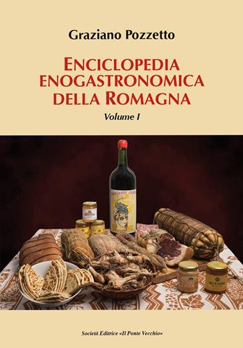 Enciclopedia gastronomica della Romagna. Vol. 1 - Graziano Pozzetto - Libro Il Ponte Vecchio 2017 | Libraccio.it