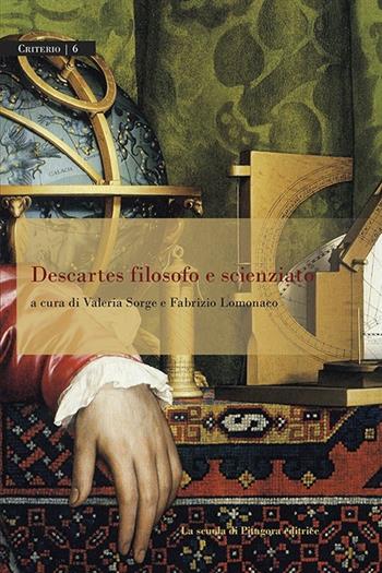 Descartes filosofo e scienziato  - Libro La Scuola di Pitagora 2014, Criterio | Libraccio.it