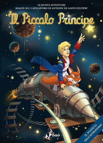 Il pianeta dell'astronomo. Il Piccolo Principe  - Libro Bao Publishing 2012 | Libraccio.it