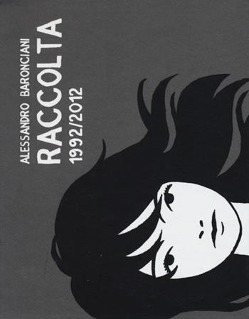 Raccolta 1992-2012 - Alessandro Baronciani - Libro Bao Publishing 2013 | Libraccio.it