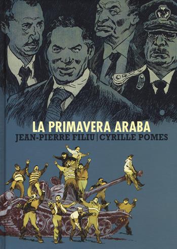 La primavera araba - Jean-Pierre Filiu, Cyrille Pomes - Libro Bao Publishing 2014 | Libraccio.it