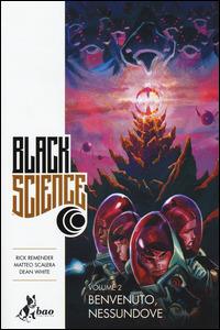 Black science. Vol. 2: Benvenuto, nessundove - Rick Remender, Matteo Scalera, Dean White - Libro Bao Publishing 2015 | Libraccio.it
