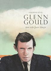 Glenn Gould. Una vita fuori tempo