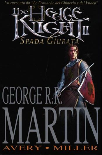 The hedge knight. Spada giurata. Vol. 2 - George R. R. Martin, Ben Avery, Mike Miller - Libro Italycomics 2010 | Libraccio.it