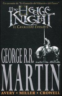 The hedge knight. Il cavaliere errante - George R. R. Martin, Ben Avery, Mike Miller - Libro Italycomics 2010 | Libraccio.it